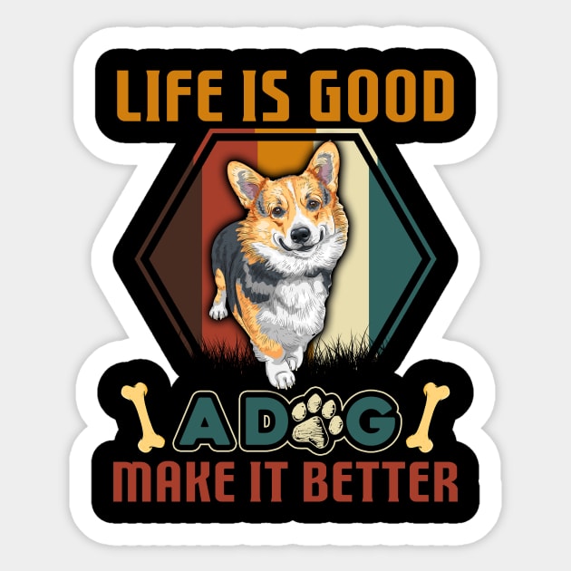 A Dog Makes Life Better Corgi Lovers Sticker by cruztdk5